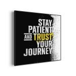 akoestisch-schilderij-stay-patient-and-trust-your-journey-vierkant